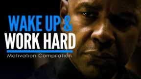 WAKE UP & WORK HARD AT IT - New Motivational Video 2021