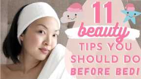 11 Beauty Tips You Should Be Doing BEFORE Bed!