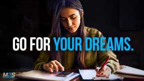 GO FOR YOUR DREAMS - Best Study Motivation