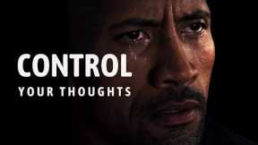 CONTROL YOUR THOUGHTS - Best Motivational Speech