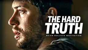 THE HARD TRUTH - Best Motivational Video (Featuring Brian M. Bullock)