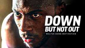 DOWN BUT NOT OUT - One of the Best Motivational Speeches Ever by Walter Bond