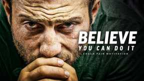 BELIEVE YOU CAN DO IT - Best Motivational Speech (Featuring Coach Pain)