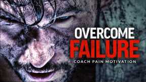 OVERCOME FAILURE - Powerful Motivational Speech Video (Featuring Coach Pain)