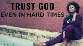 TRUST GOD ALWAYS | Trust Even In Hard Times - Inspirational & Motivational Video