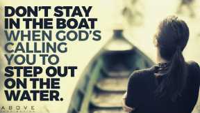 GET OUT OF THE BOAT | Fear Not And Step Out In Faith - Inspirational & Motivational Video