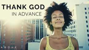 THANK GOD IN ADVANCE | God Will Do It - Inspirational & Motivational Video