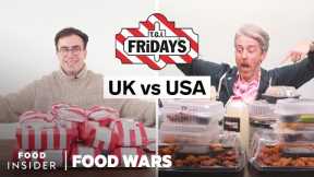 US vs UK TGI Fridays | Food Wars
