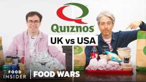US vs UK Quiznos | Food Wars
