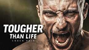 BE TOUGHER THAN YOUR LIFE IS -  Powerful Motivational Speech Video (Featuring Coach Pain)