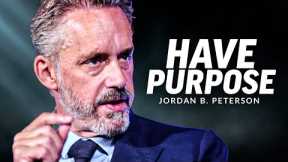 How To Live Life WITH PURPOSE - Jordan Peterson Motivational Speech
