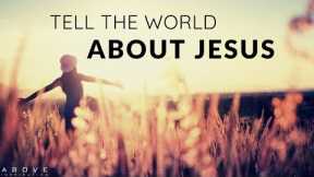 AMBASSADOR FOR CHRIST | Tell The World About Jesus! - Inspirational & Motivational Video