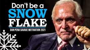 Billionaire Dan Pena's Most Savage Motivation - DON'T BE A SNOWFLAKE
