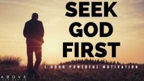 SEEK GOD FIRST | 1 Hour Powerful Motivation - Inspirational & Motivational Video