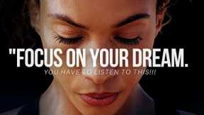 FOCUS ON YOUR DREAM || Morning Motivation || Best Motivational Speech