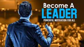 BECOME THE LEADER OF YOUR DREAMS -  The Ultimate Leadership Motivation of 2021 (MUST WATCH)