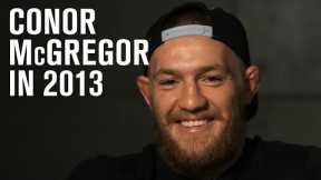 Throwback Interview: Conor McGregor in 2013 After UFC Debut