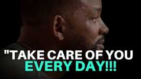 Take Care of Yourself EVERY DAY - Best Motivational Speech