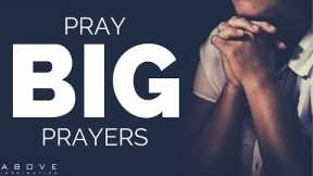 PRAY BIG PRAYERS | Dare To Ask Big - Inspirational & Motivational Video
