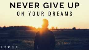 NEVER GIVE UP ON YOUR DREAMS | God Does The Impossible - Inspirational & Motivational Video