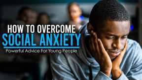 How To Overcome Your Social Anxiety - Vanessa Van Edwards Best Advice to Young Adults