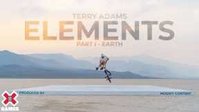 TERRY ADAMS - ‘Elements’ Part 1: Earth | X Games