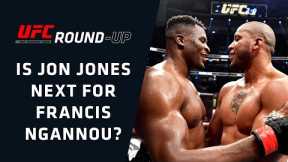 Is Jon Jones the Next Opponent to Face Francis Ngannou? | UFC Round-Up