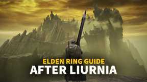 Elden Ring Guide: Where To Go After Liurnia