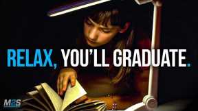RELAX, YOU'LL GRADUATE - Motivation For Exams and Studying