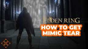 Elden Ring: Where To Find The Mimic Tear Ashes
