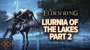 Elden Ring: Liurnia Of The Lakes Walkthrough Part 2: Liurnia North