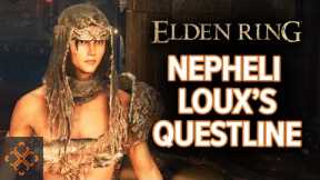 Elden Ring: How To Complete Nepheli Loux's Questline