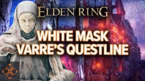 Elden Ring: How To Complete White Masked Varré's Questline