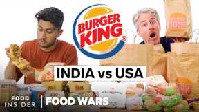 US vs India Burger King | Food Wars | Food Insider