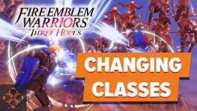 Fire Emblem Warriors: Three Hopes - A Guide to Changing Classes
