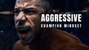 Aggressive Champion Mindset (DESTROY WEAKNESS) - Best Motivational Speech