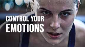 CONTROL YOUR EMOTIONS - Motivational Speech (MORNING MOTIVATION)