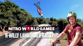 Nitro World Games R-Willy Land Qualifiers EP. 2
