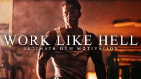 NO EXCUSES, WORK LIKE HELL- The Most Powerful Motivational  Compilation for Running & Working Out