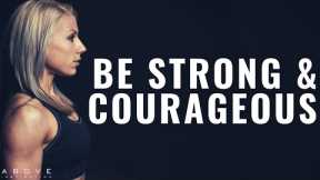 BE STRONG AND COURAGEOUS | God Is With You - Inspirational & Motivational Video