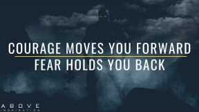 FACE FEAR WITH COURAGE | Never Let Fear Hold You Back - Inspirational & Motivational Video