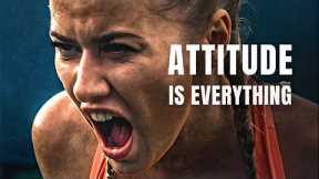 ATTITUDE IS EVERYTHING - Best Motivational Video 2023