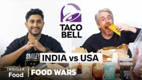 US vs India Taco Bell | Food Wars | Insider Food