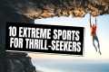 10 Most EXTREME Sports for Adrenaline 