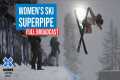 Monster Energy Women’s Ski SuperPipe: 