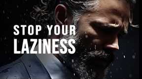 STOP YOUR LAZINESS - Best Motivational Speech Ever