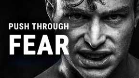 PUSH THROUGH FEAR | Motivational Video 2023