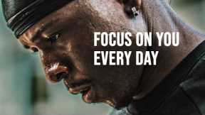 FOCUS ON YOU EVERY DAY | Inspirational Speech 2023