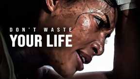DON'T WASTE YOUR LIFE - Motivational Video 2023