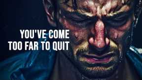 YOU'VE COME TOO FAR TO QUIT - New Motivational Video ft. Tony Robbins